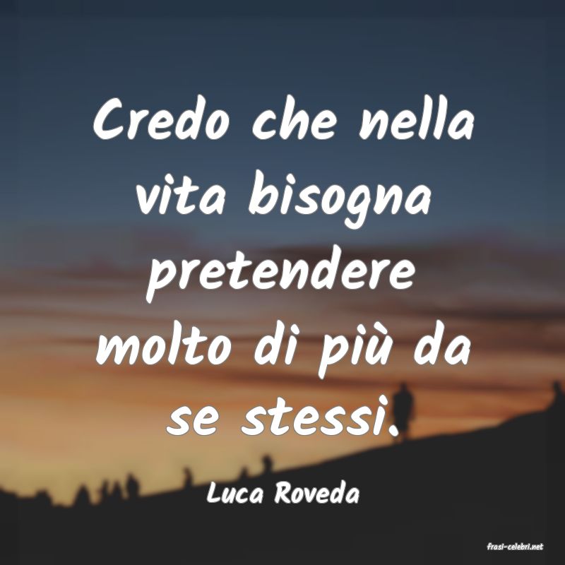 frasi di  Luca Roveda

