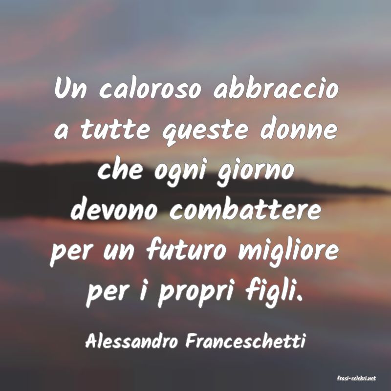 frasi di  Alessandro Franceschetti
