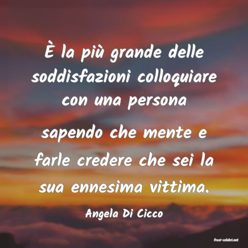 frasi di  Angela Di Cicco
