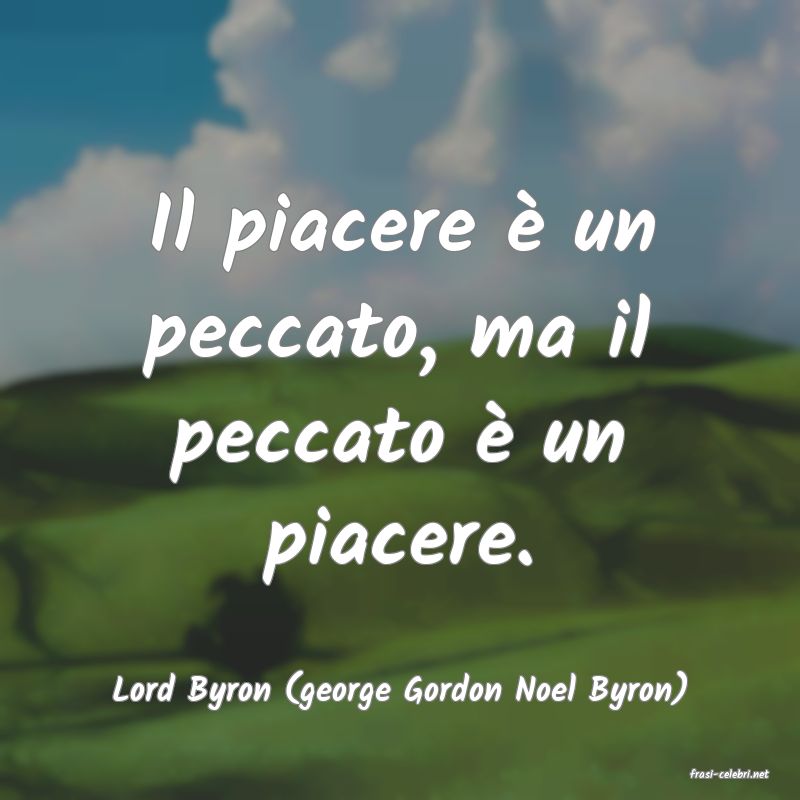 frasi di  Lord Byron (george Gordon Noel Byron)
