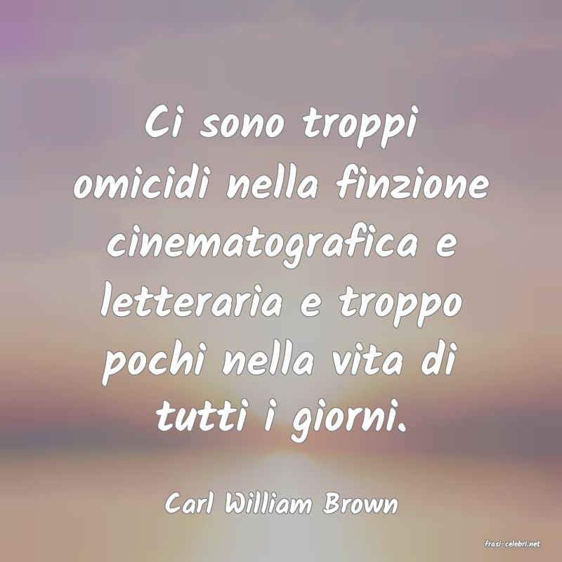 frasi di Carl William Brown