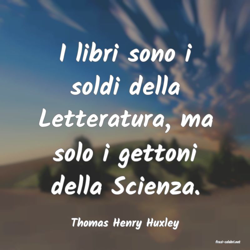 frasi di Thomas Henry Huxley