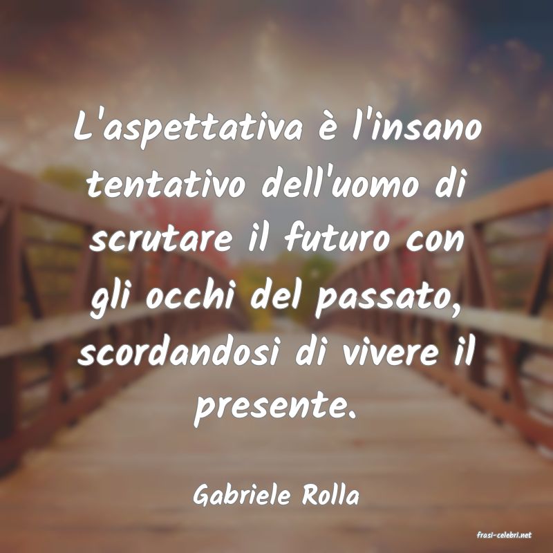 frasi di Gabriele Rolla