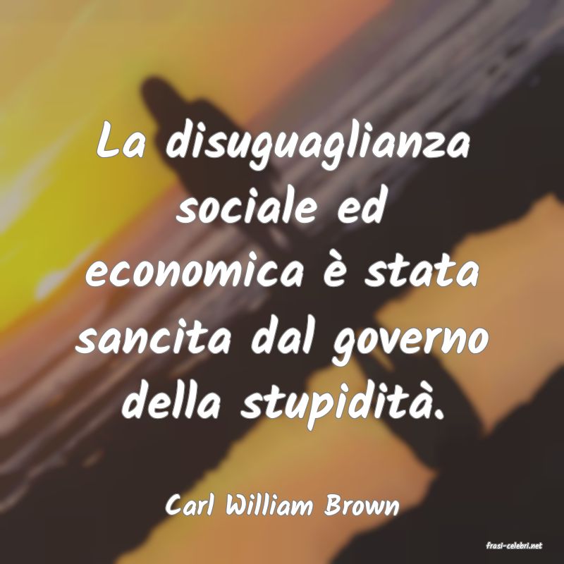 frasi di Carl William Brown