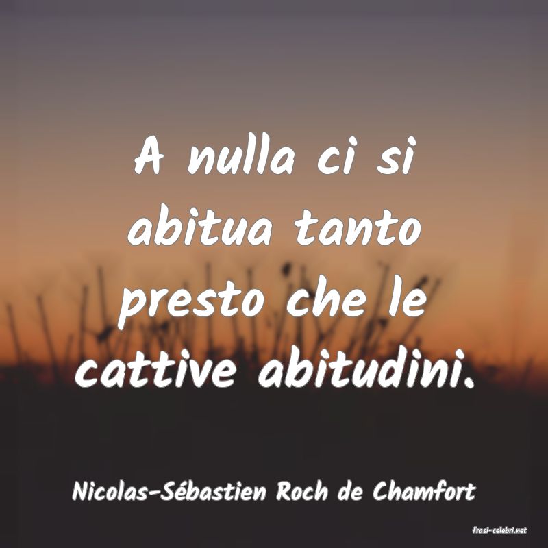 frasi di Nicolas-S�bastien Roch de Chamfort