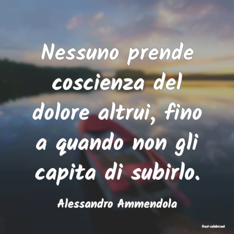 frasi di  Alessandro Ammendola
