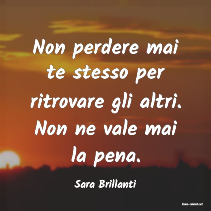 frasi di  Sara Brillanti
