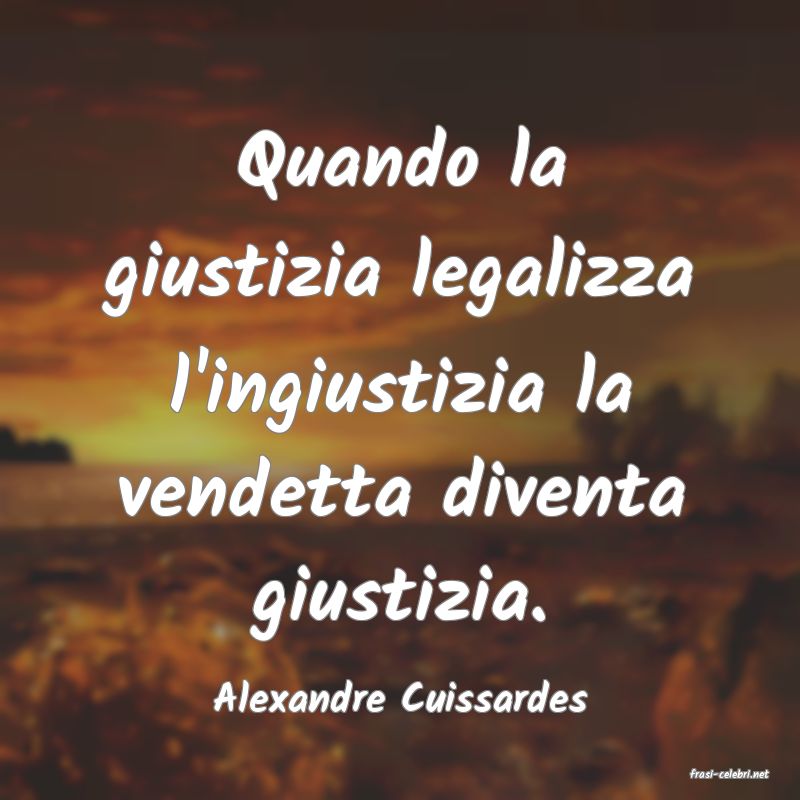 frasi di  Alexandre Cuissardes
