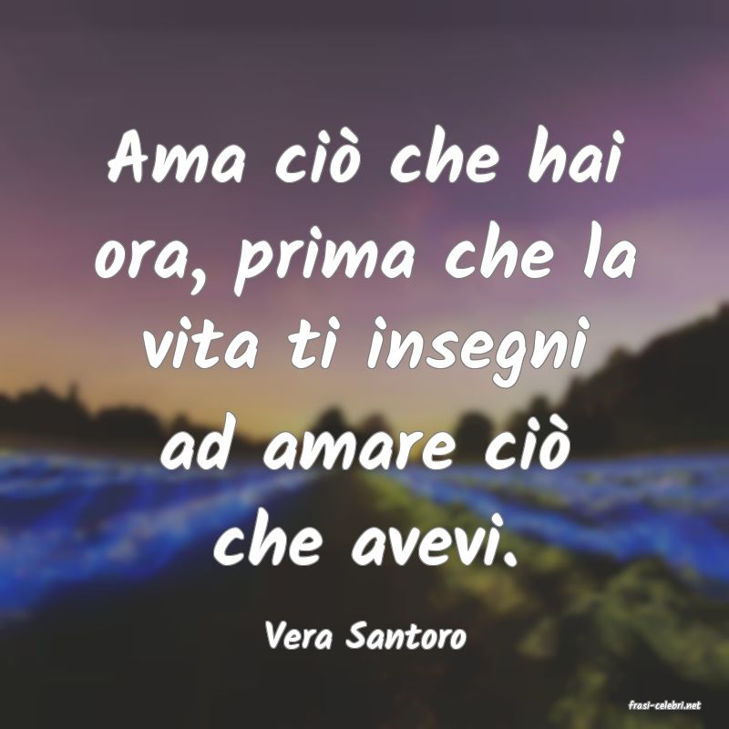 frasi di  Vera Santoro
