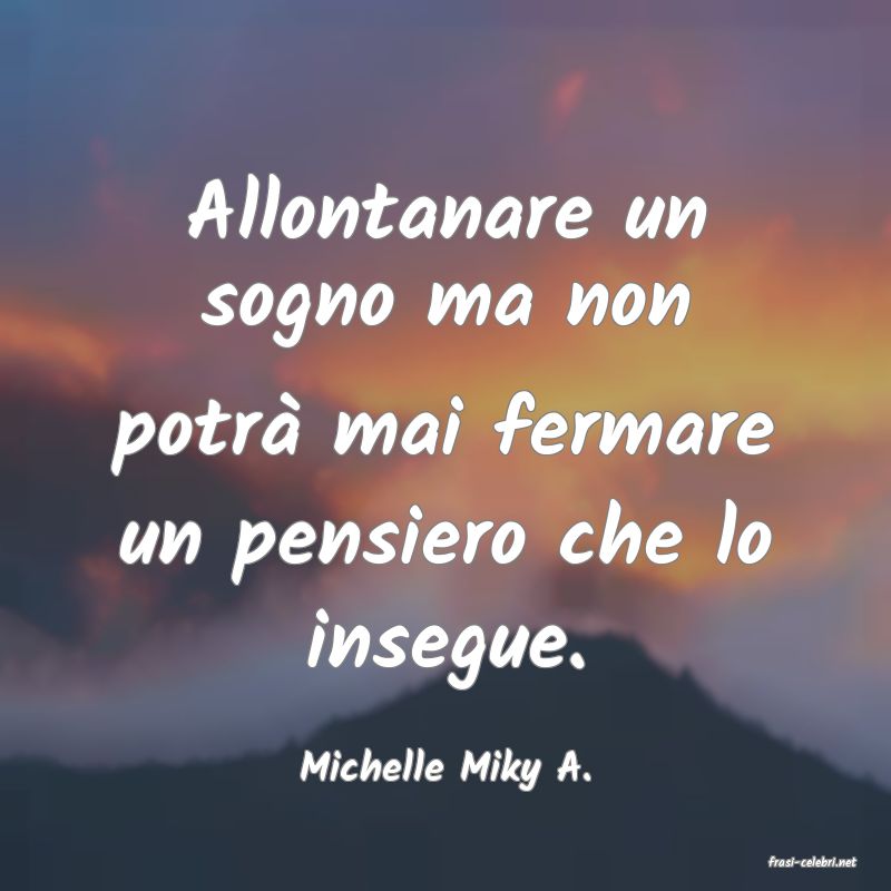 frasi di  Michelle Miky A.
