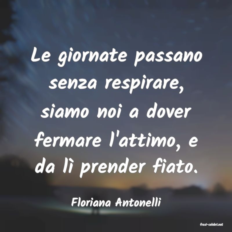 frasi di  Floriana Antonelli
