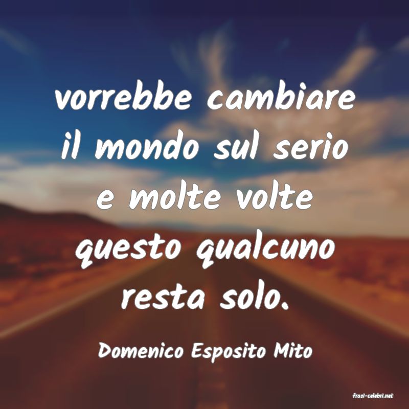 frasi di  Domenico Esposito Mito
