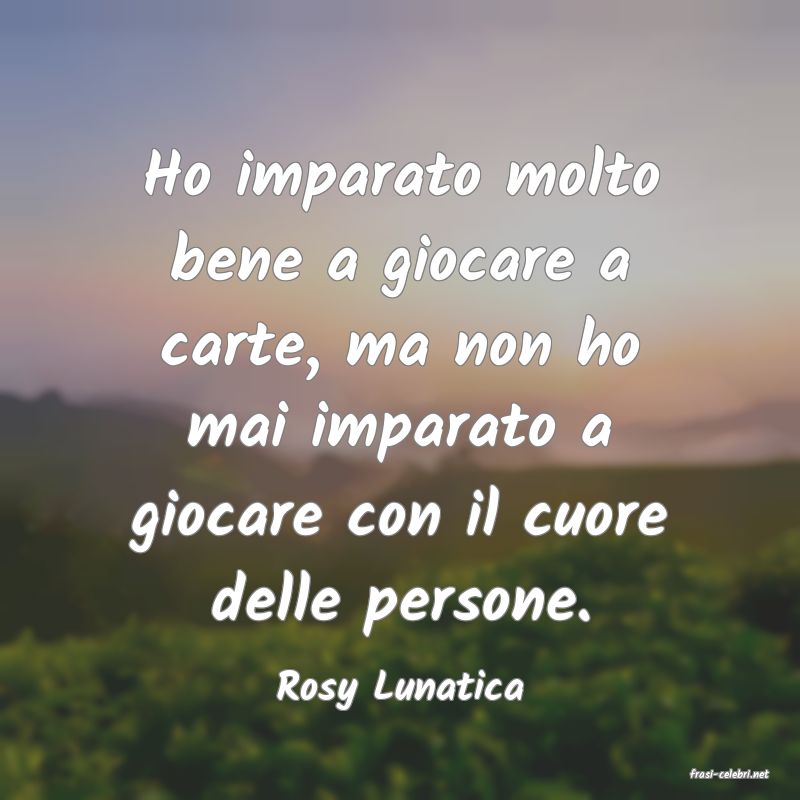 frasi di  Rosy Lunatica
