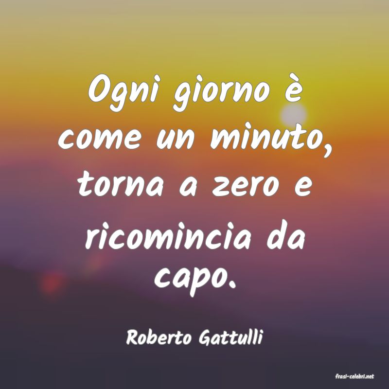 frasi di  Roberto Gattulli
