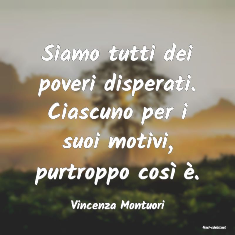 frasi di  Vincenza Montuori
