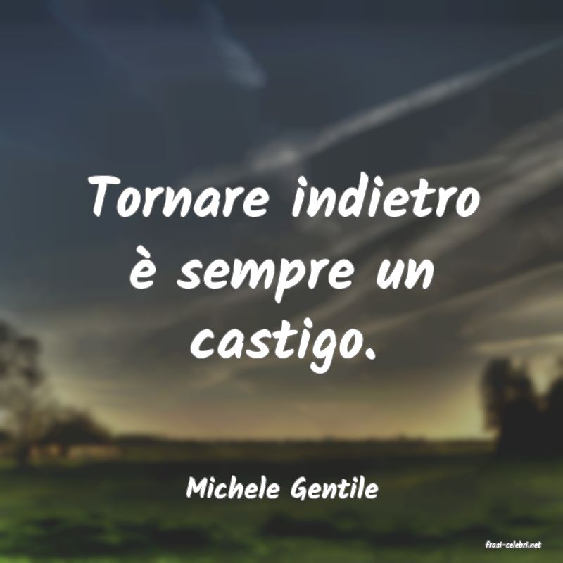 frasi di  Michele Gentile
