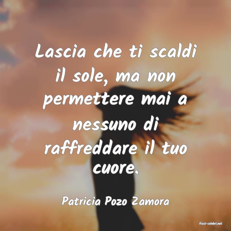 frasi di  Patricia Pozo Zamora

