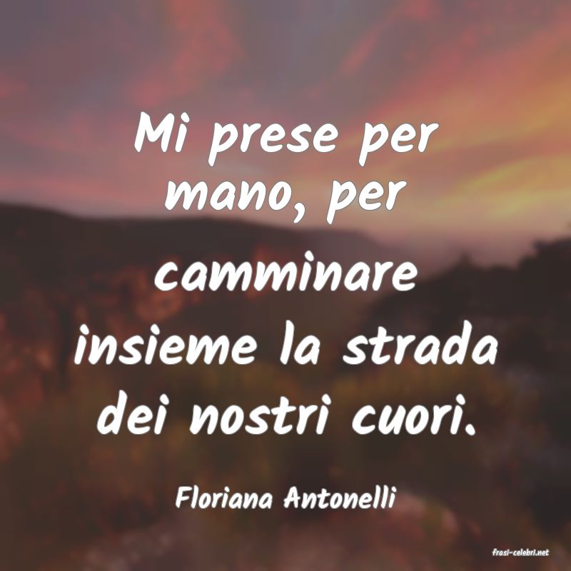 frasi di  Floriana Antonelli
