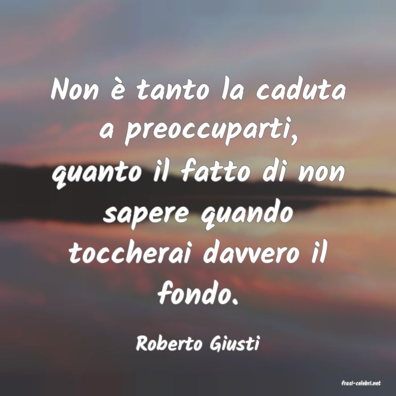 frasi di  Roberto Giusti
