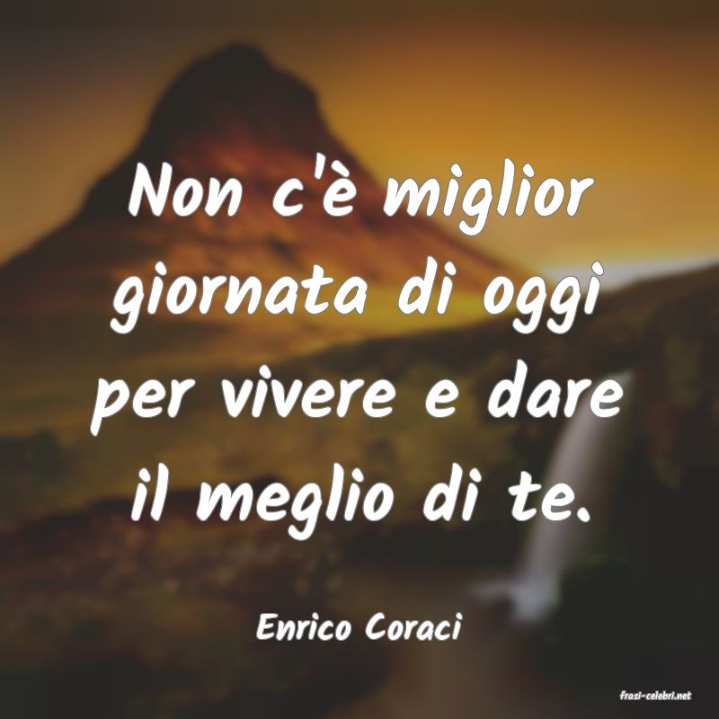 frasi di  Enrico Coraci
