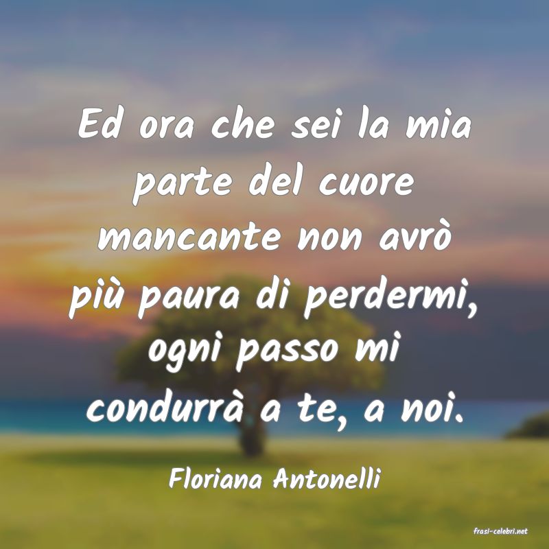 frasi di  Floriana Antonelli

