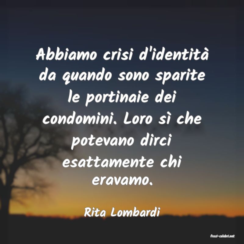 frasi di  Rita Lombardi
