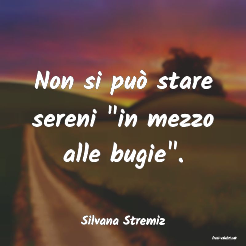frasi di Silvana Stremiz