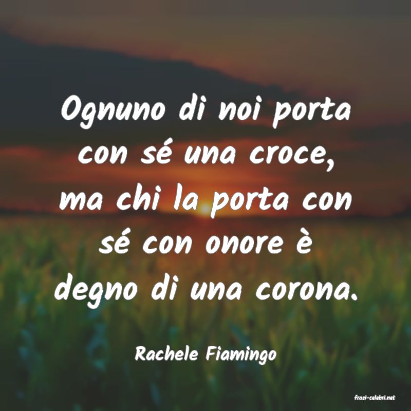 frasi di  Rachele Fiamingo
