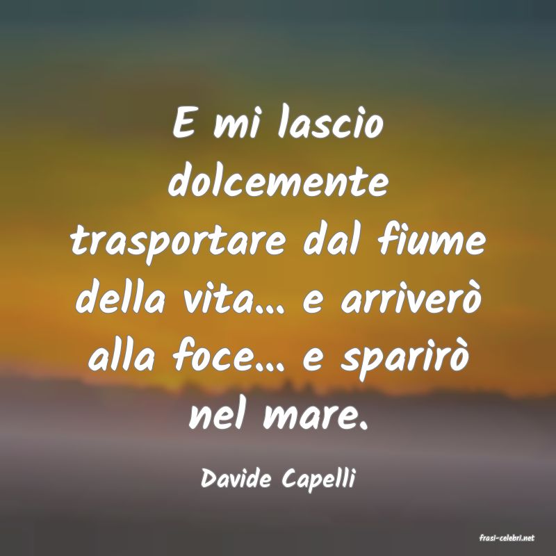frasi di  Davide Capelli
