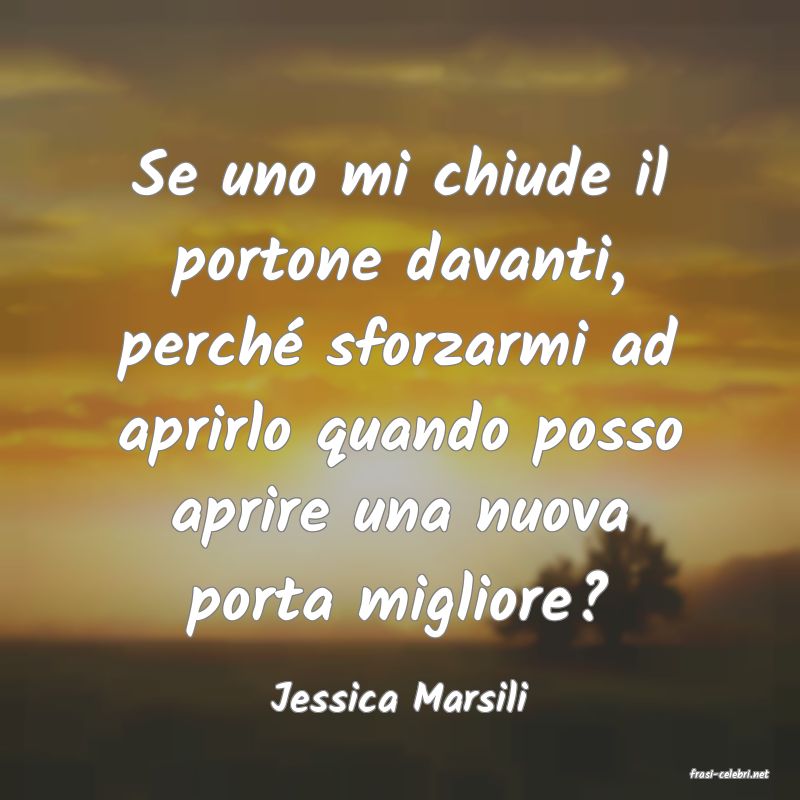 frasi di  Jessica Marsili
