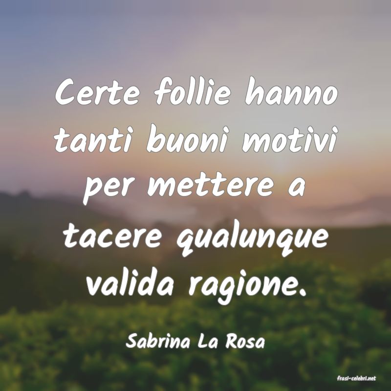 frasi di  Sabrina La Rosa
