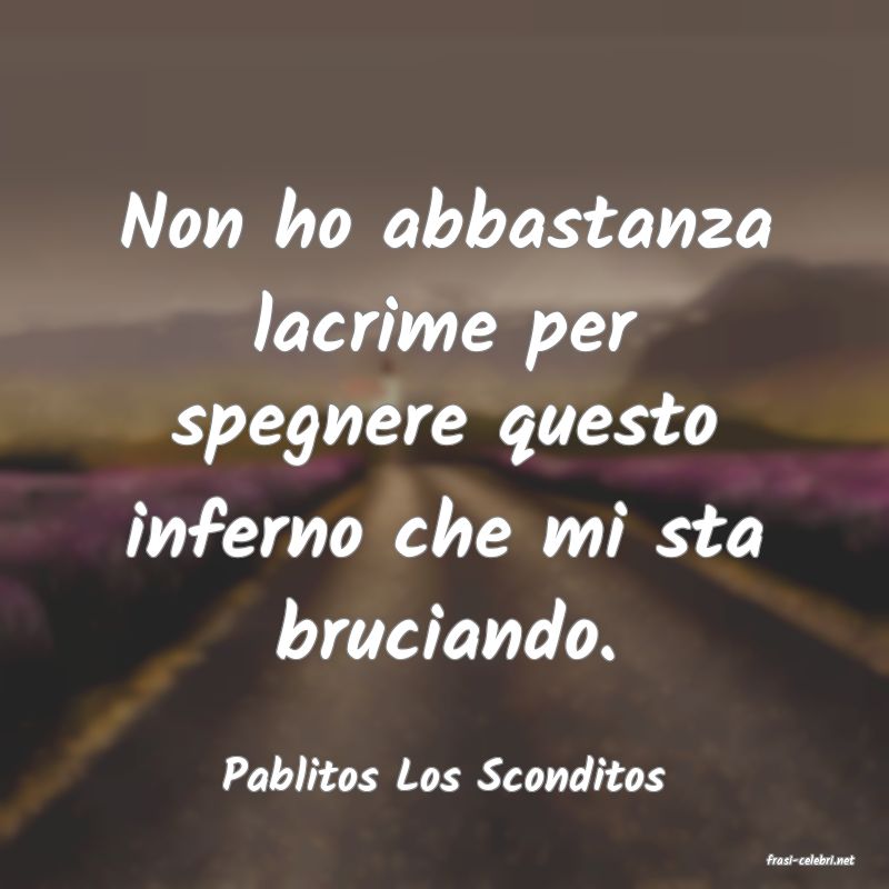 frasi di  Pablitos Los Sconditos
