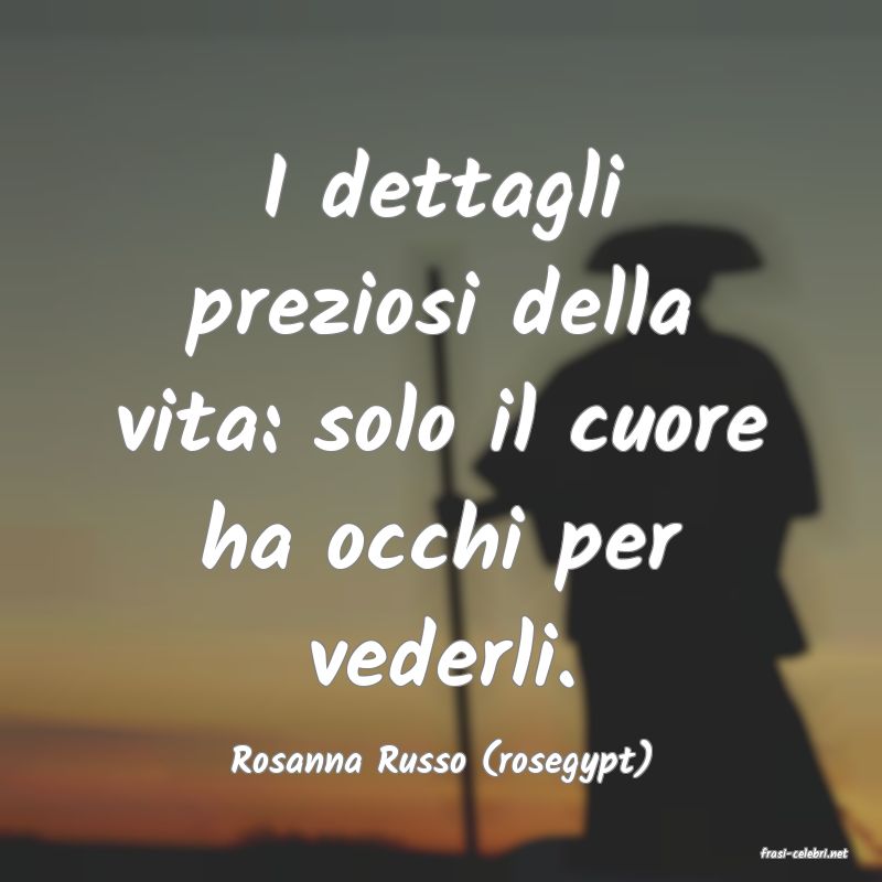 frasi di  Rosanna Russo (rosegypt)
