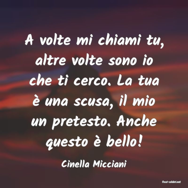 frasi di  Cinella Micciani
