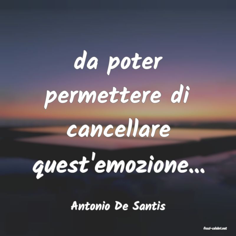 frasi di  Antonio De Santis
