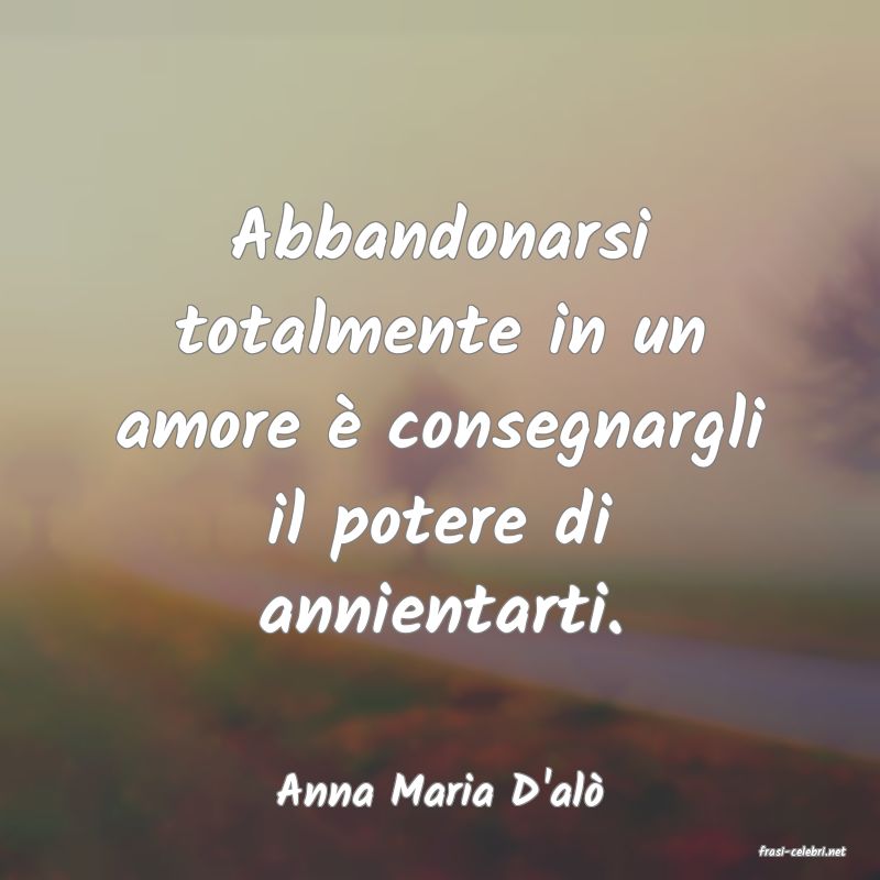frasi di Anna Maria D'al