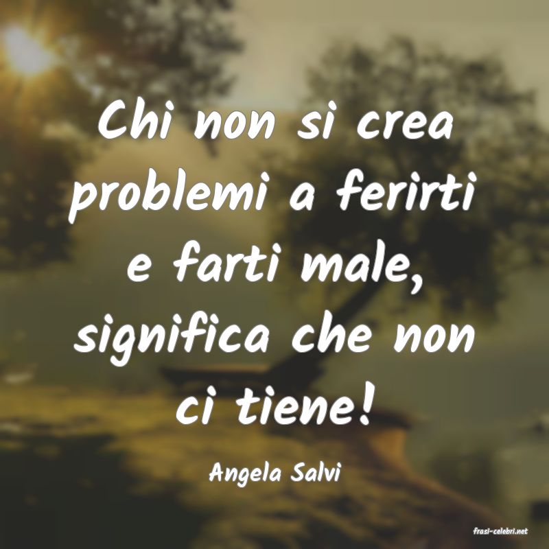 frasi di  Angela Salvi
