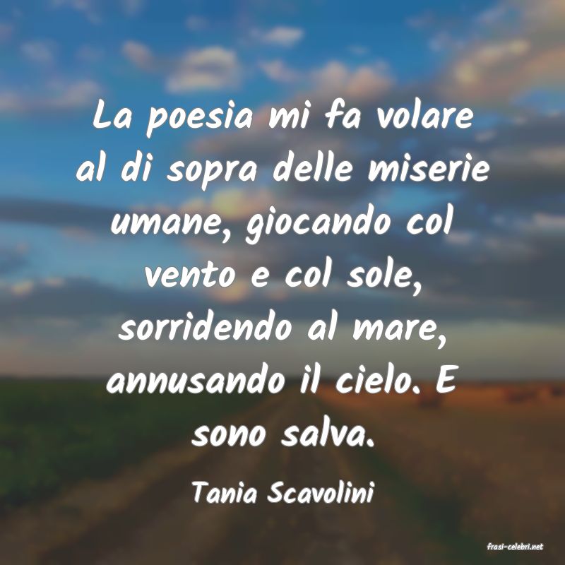 frasi di  Tania Scavolini
