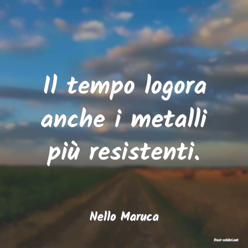 frasi di  Nello Maruca
