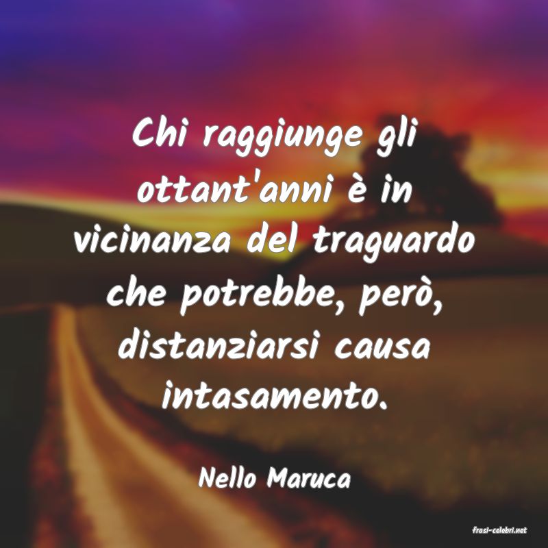 frasi di  Nello Maruca
