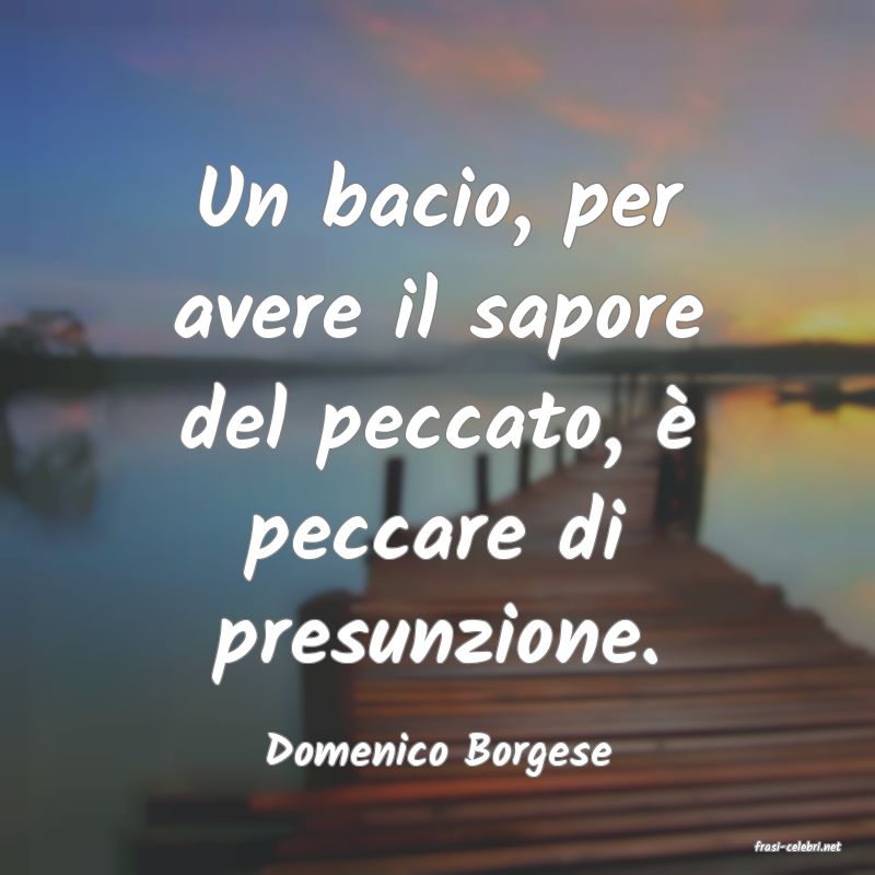 frasi di  Domenico Borgese
