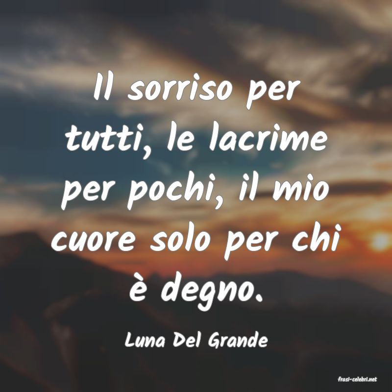 frasi di  Luna Del Grande
