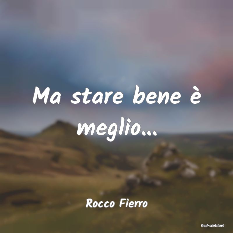 frasi di  Rocco Fierro
