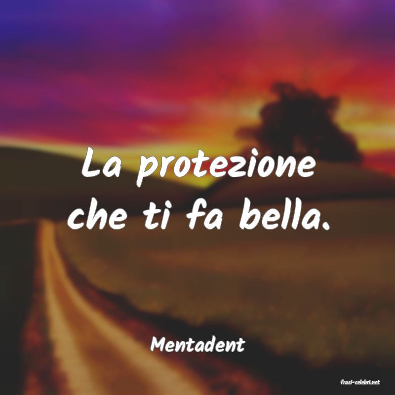 frasi di  Mentadent
