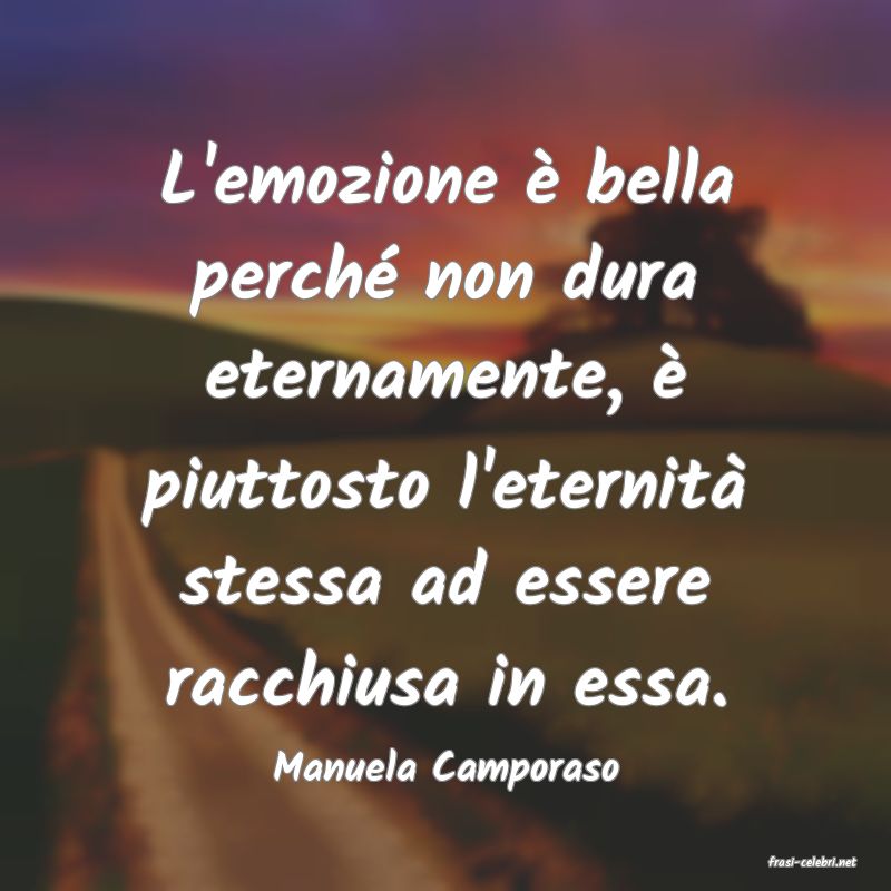 frasi di  Manuela Camporaso
