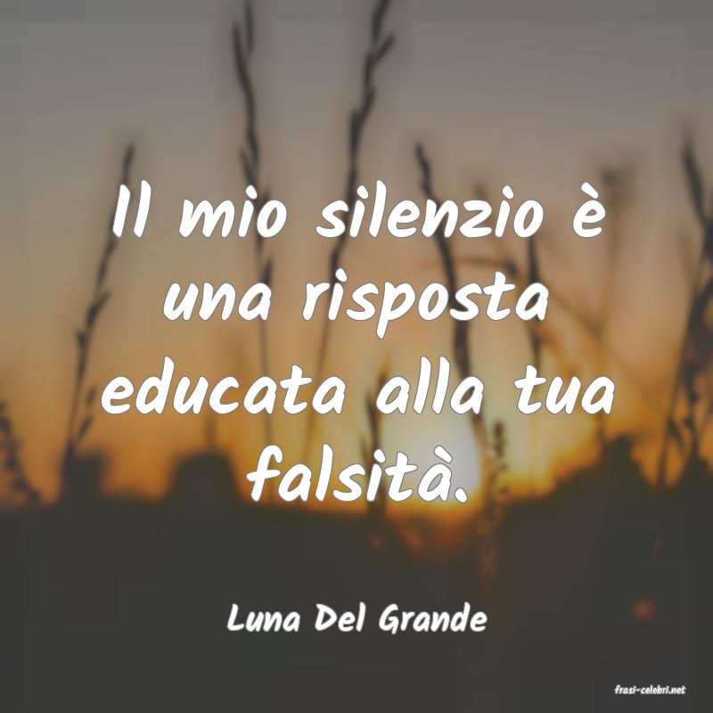 frasi di  Luna Del Grande
