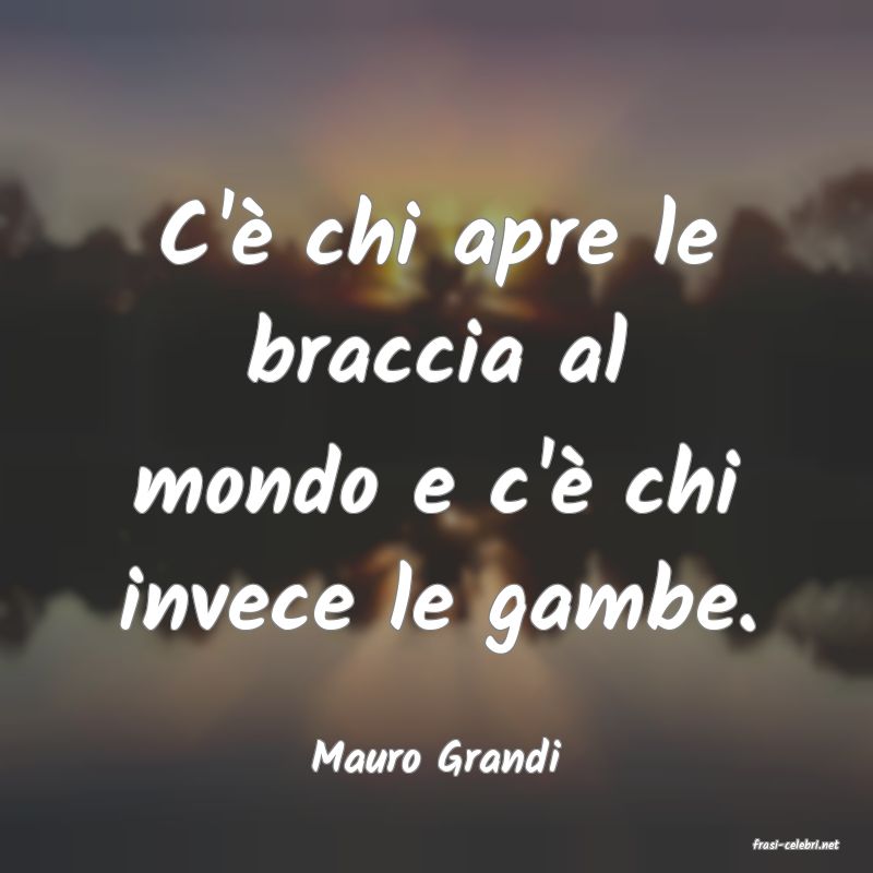 frasi di  Mauro Grandi
