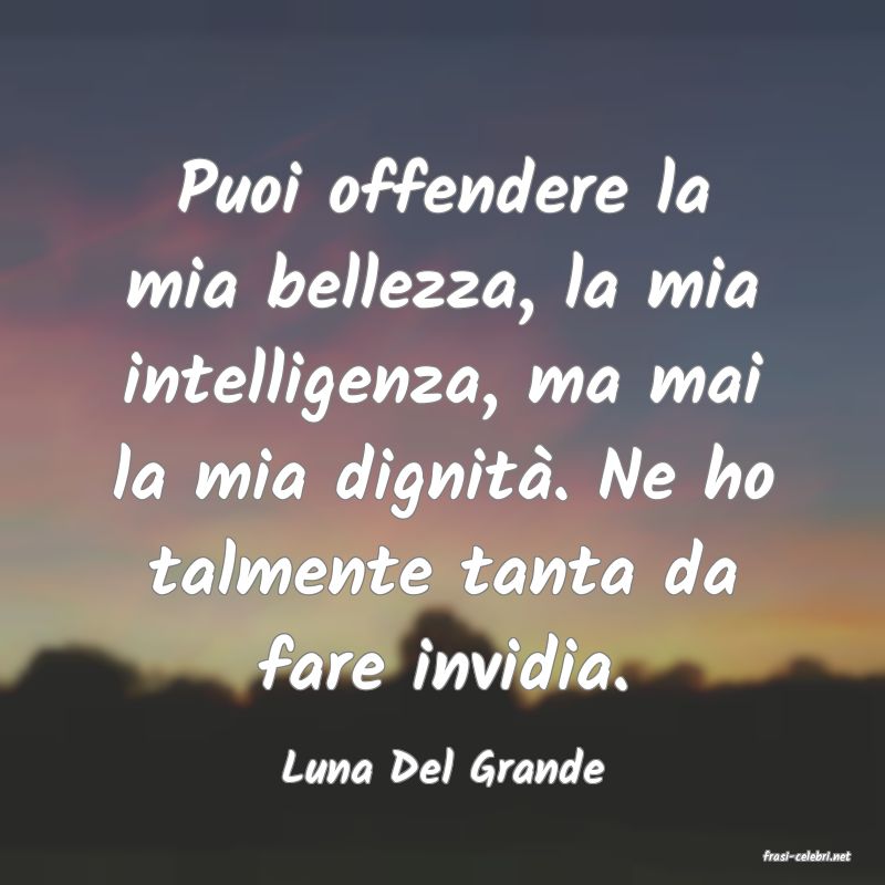 frasi di  Luna Del Grande
