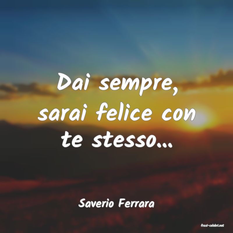 frasi di  Saverio Ferrara
