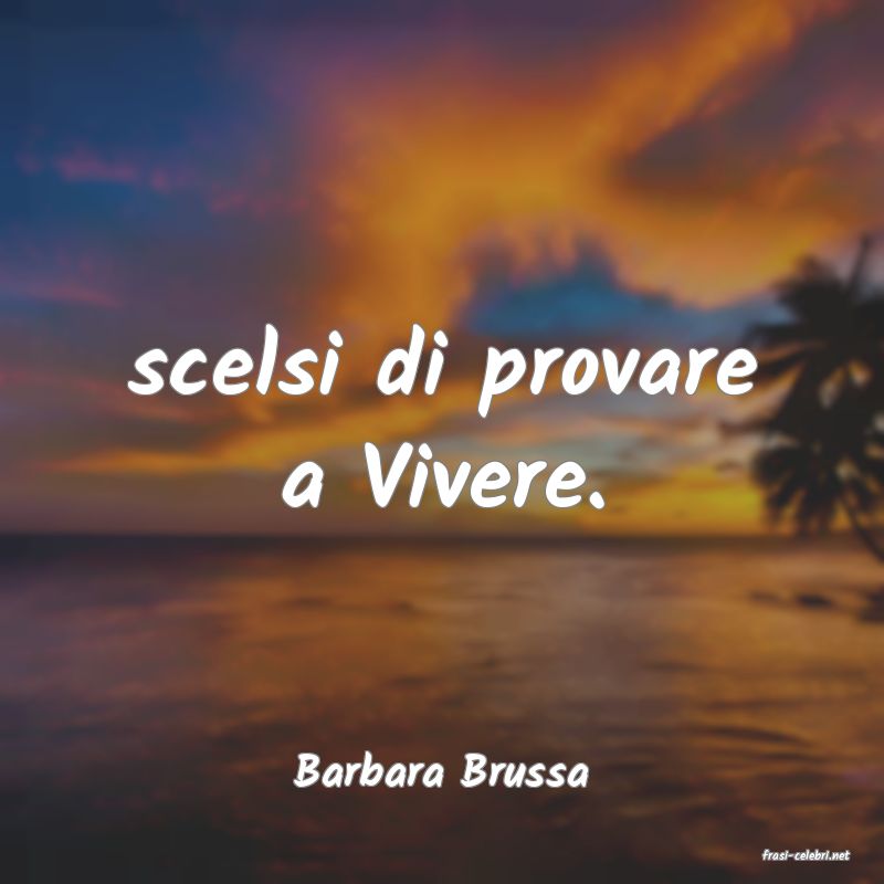 frasi di  Barbara Brussa
